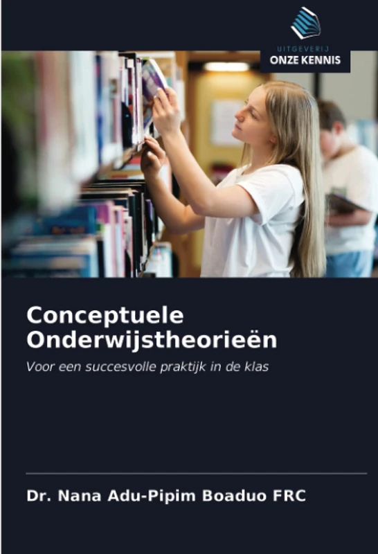 Conceptuele Onderwijstheorieën: Voor een succesvolle praktijk in de klas