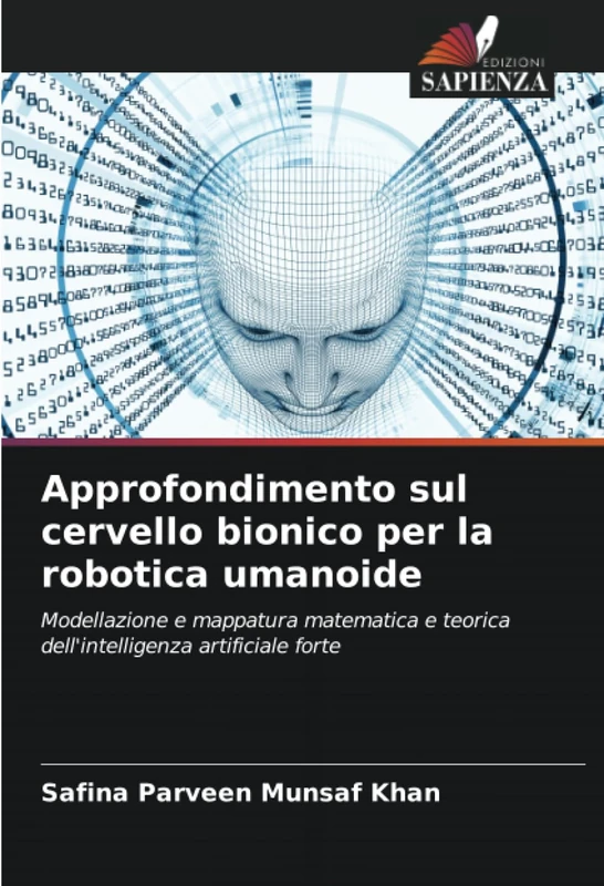 Approfondimento sul cervello bionico per la robotica umanoide: Modellazione e mappatura matematica e teorica dell'intelligenza artificiale forte - Image 1
