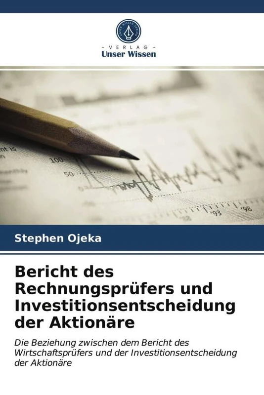 Bericht des Rechnungsprüfers und Investitionsentscheidung der Aktionäre: Die Beziehung zwischen dem Bericht des Wirtschaftsprüfers und der Investitionsentscheidung der Aktionäre