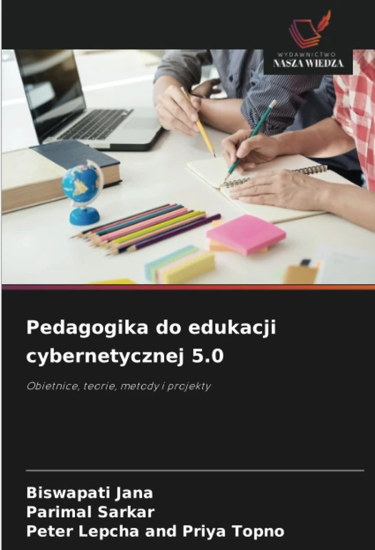 Pedagogika do edukacji cybernetycznej 5.0: Obietnice, teorie, metody i projekty