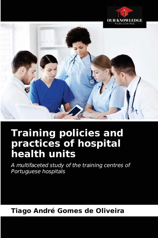 Training policies and practices of hospital health units: A multifaceted study of the training centres of Portuguese hospitals