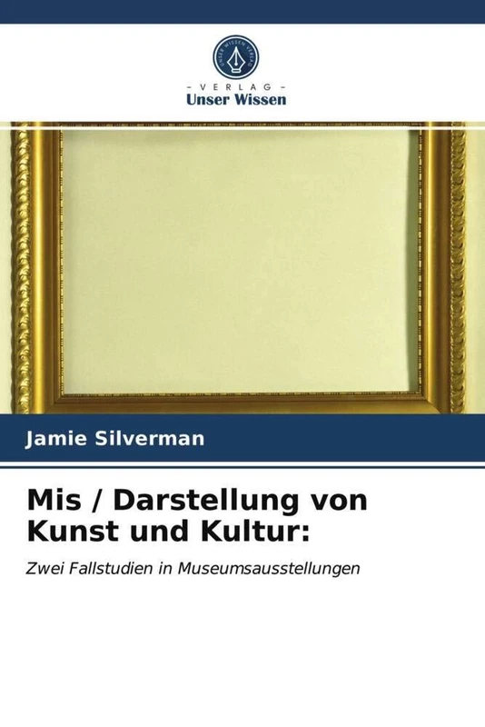 Mis / Darstellung von Kunst und Kultur:: Zwei Fallstudien in Museumsausstellungen - Image 1