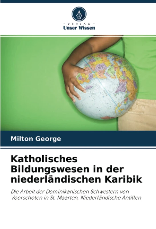 Katholisches Bildungswesen in der niederländischen Karibik: Die Arbeit der Dominikanischen Schwestern von Voorschoten in St. Maarten, Niederländische Antillen - Image 1