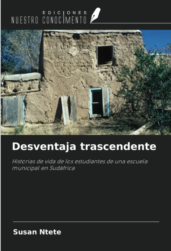 Desventaja trascendente: Historias de vida de los estudiantes de una escuela municipal en Sudáfrica