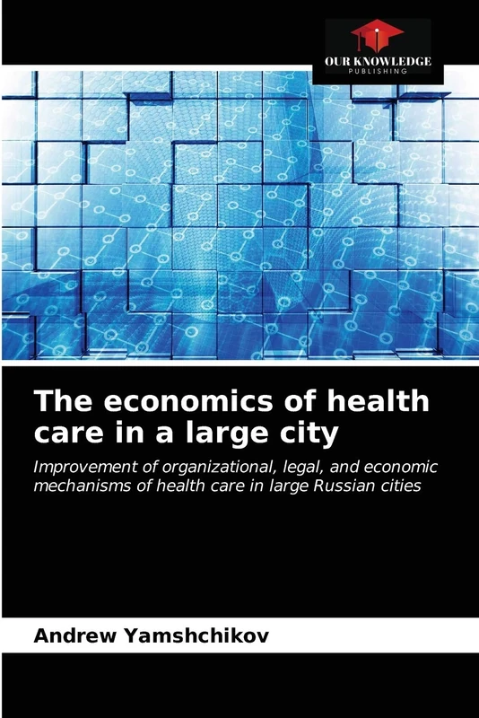 The economics of health care in a large city: Improvement of organizational, legal, and economic mechanisms of health care in large Russian cities - Image 1
