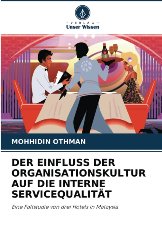 DER EINFLUSS DER ORGANISATIONSKULTUR AUF DIE INTERNE SERVICEQUALITÄT: Eine Fallstudie von drei Hotels in Malaysia - Image 1