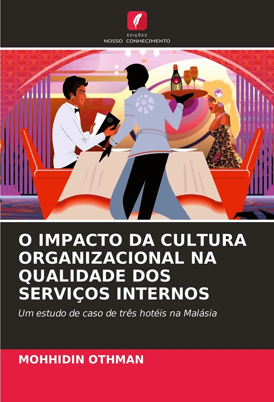 O IMPACTO DA CULTURA ORGANIZACIONAL NA QUALIDADE DOS SERVIÇOS INTERNOS: Um estudo de caso de três hotéis na Malásia - Image 1