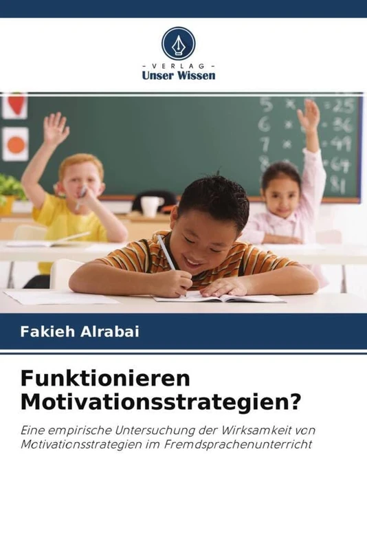 Funktionieren Motivationsstrategien?: Eine empirische Untersuchung der Wirksamkeit von Motivationsstrategien im Fremdsprachenunterricht