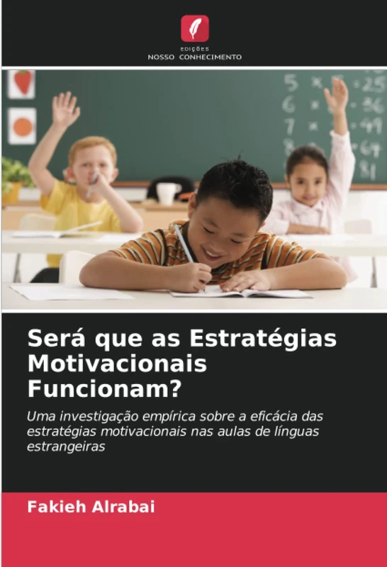 Será que as Estratégias Motivacionais Funcionam?: Uma investigação empírica sobre a eficácia das estratégias motivacionais nas aulas de línguas estrangeiras
