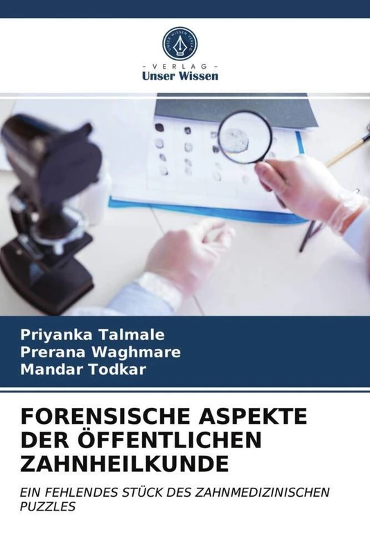 FORENSISCHE ASPEKTE DER ÖFFENTLICHEN ZAHNHEILKUNDE: EIN FEHLENDES STÜCK DES ZAHNMEDIZINISCHEN PUZZLES