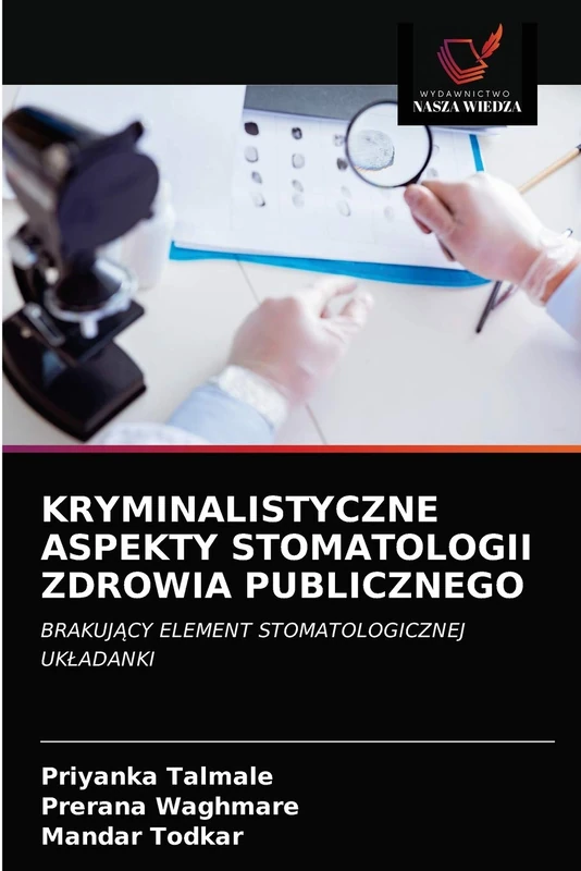 KRYMINALISTYCZNE ASPEKTY STOMATOLOGII ZDROWIA PUBLICZNEGO: BRAKUJĄCY ELEMENT STOMATOLOGICZNEJ UKŁADANKI: BRAKUJ¿CY ELEMENT STOMATOLOGICZNEJ UK¿ADANKI
