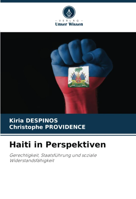 Haiti in Perspektiven: Gerechtigkeit, Staatsführung und soziale Widerstandsfähigkeit