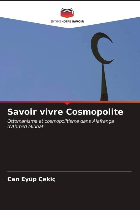 Savoir vivre Cosmopolite: Ottomanisme et cosmopolitisme dans Alafranga d'Ahmed Midhat - Image 1