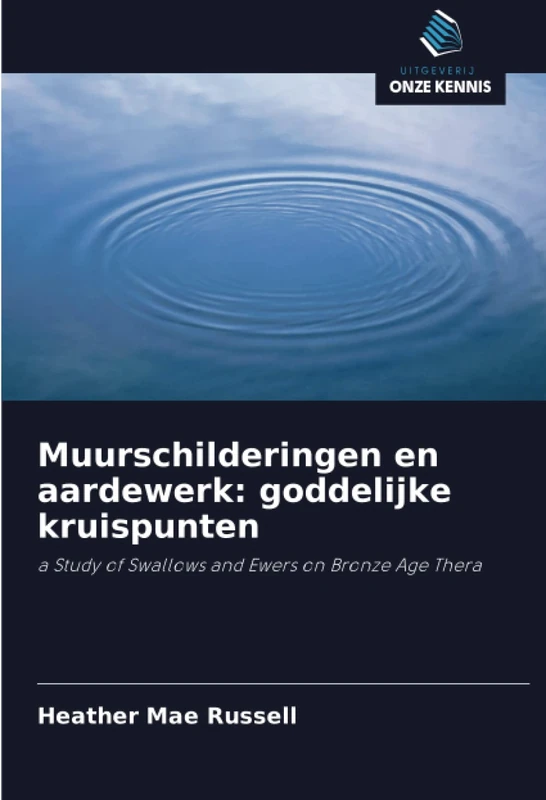 Muurschilderingen en aardewerk: goddelijke kruispunten: a Study of Swallows and Ewers on Bronze Age Thera
