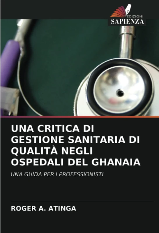 UNA CRITICA DI GESTIONE SANITARIA DI QUALITÀ NEGLI OSPEDALI DEL GHANAIA: UNA GUIDA PER I PROFESSIONISTI - Image 1