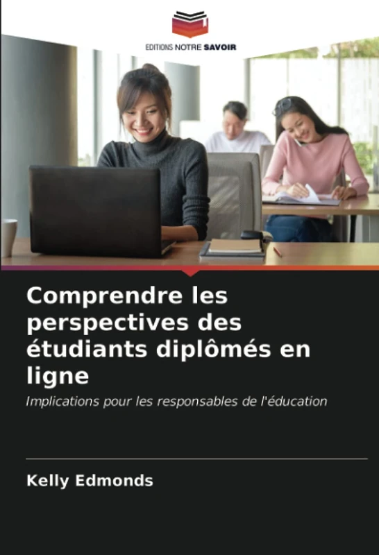 Comprendre les perspectives des étudiants diplômés en ligne: Implications pour les responsables de l'éducation