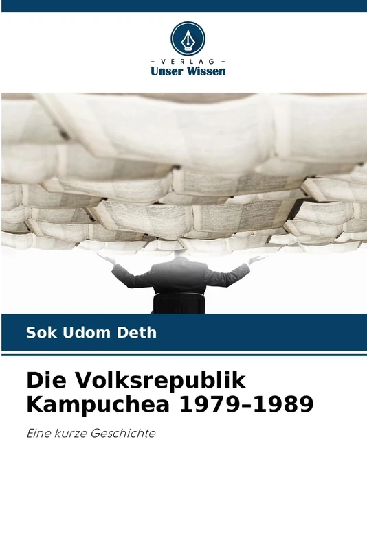 Die Volksrepublik Kampuchea 1979–1989: Eine kurze Geschichte