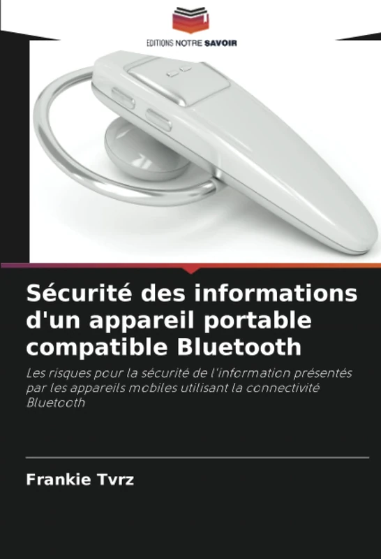 Sécurité des informations d'un appareil portable compatible Bluetooth: Les risques pour la sécurité de l'information présentés par les appareils mobiles utilisant la connectivité Bluetooth - Image 1