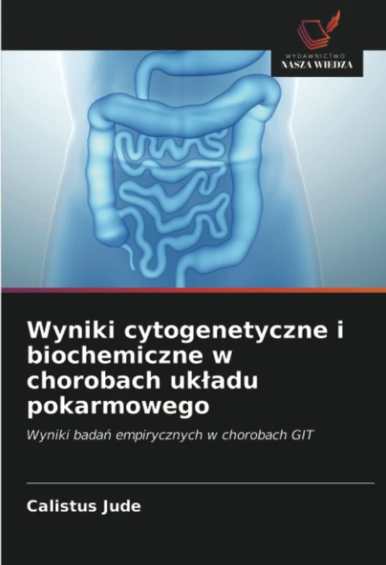 Wyniki cytogenetyczne i biochemiczne w chorobach układu pokarmowego: Wyniki badań empirycznych w chorobach GIT
