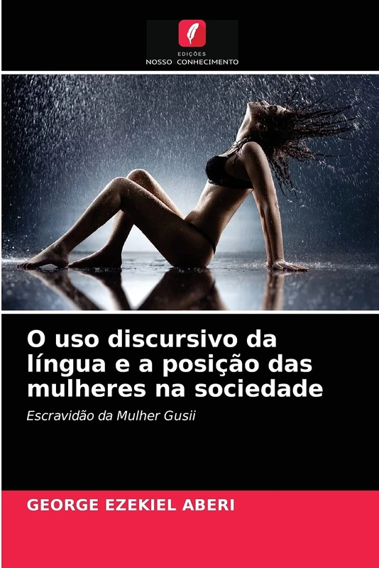 O uso discursivo da língua e a posição das mulheres na sociedade: Escravidão da Mulher Gusii