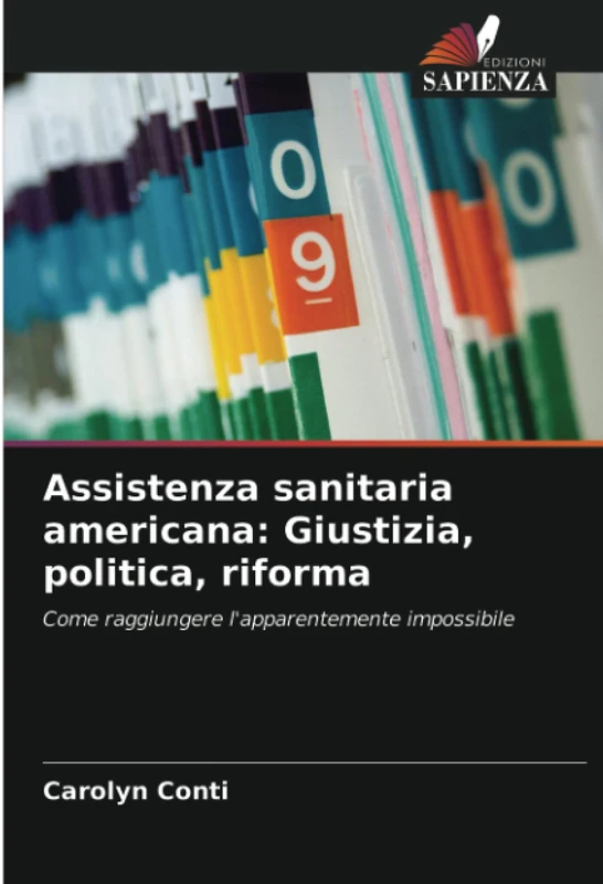 Assistenza sanitaria americana: Giustizia, politica, riforma: Come raggiungere l'apparentemente impossibile