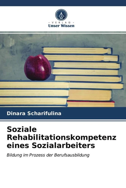 Soziale Rehabilitationskompetenz eines Sozialarbeiters: Bildung im Prozess der Berufsausbildung