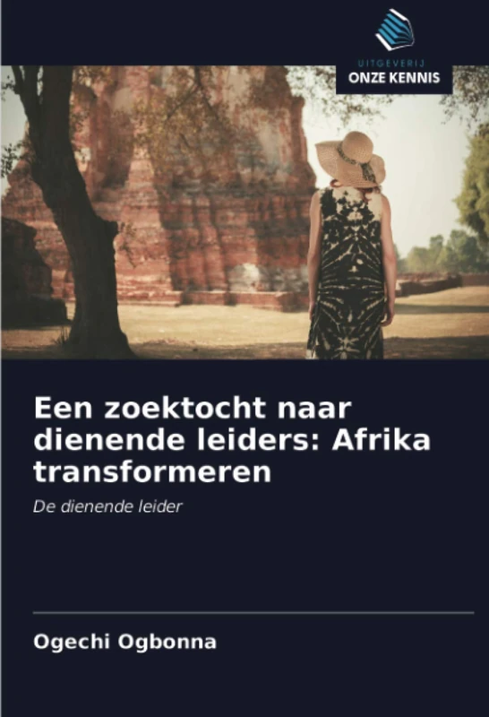 Een zoektocht naar dienende leiders: Afrika transformeren: De dienende leider