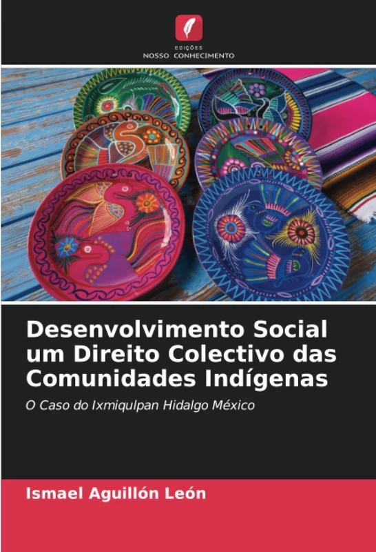 Desenvolvimento Social um Direito Colectivo das Comunidades Indígenas: O Caso do Ixmiqulpan Hidalgo México - Image 1