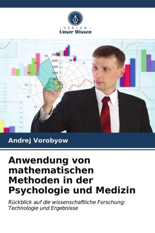 Anwendung von mathematischen Methoden in der Psychologie und Medizin: Rückblick auf die wissenschaftliche Forschung: Technologie und Ergebnisse