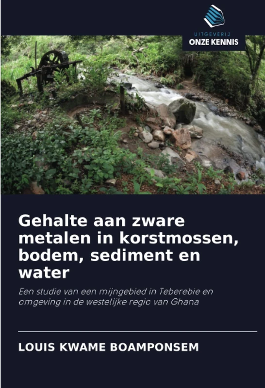 Gehalte aan zware metalen in korstmossen, bodem, sediment en water: Een studie van een mijngebied in Teberebie en omgeving in de westelijke regio van Ghana - Image 1