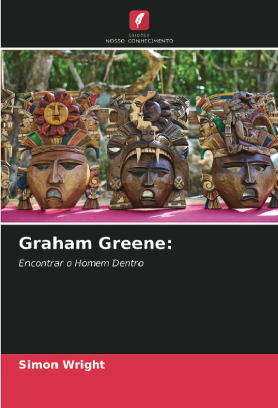 Graham Greene:: Encontrar o Homem Dentro