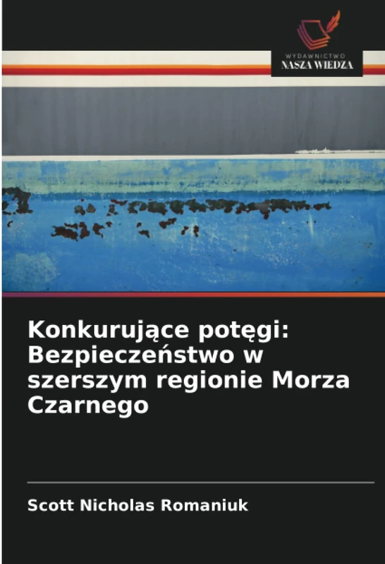 Konkurujące potęgi: Bezpieczeństwo w szerszym regionie Morza Czarnego