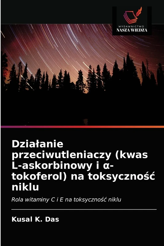 Działanie przeciwutleniaczy (kwas L-askorbinowy i α- tokoferol) na toksyczność niklu: Rola witaminy C i E na toksyczność niklu