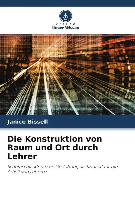 Die Konstruktion von Raum und Ort durch Lehrer: Schularchitektonische Gestaltung als Kontext für die Arbeit von Lehrern