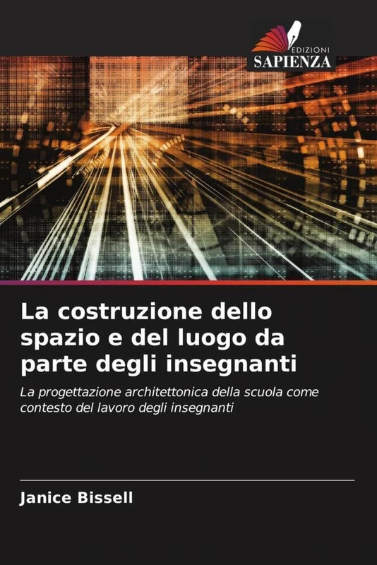 La costruzione dello spazio e del luogo da parte degli insegnanti: La progettazione architettonica della scuola come contesto del lavoro degli insegnanti