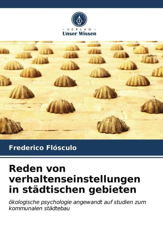 Reden von verhaltenseinstellungen in städtischen gebieten: ökologische psychologie angewandt auf studien zum kommunalen städtebau