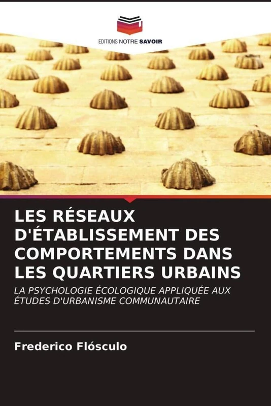 LES RÉSEAUX D'ÉTABLISSEMENT DES COMPORTEMENTS DANS LES QUARTIERS URBAINS: LA PSYCHOLOGIE ÉCOLOGIQUE APPLIQUÉE AUX ÉTUDES D'URBANISME COMMUNAUTAIRE
