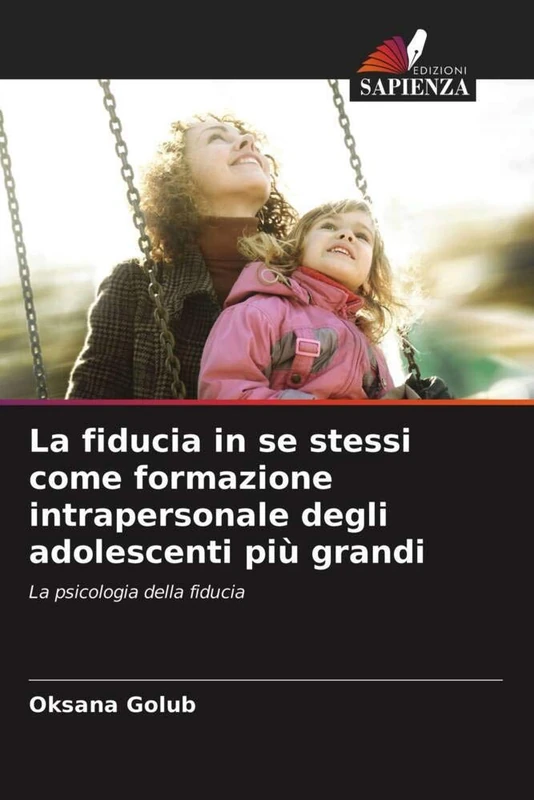 La fiducia in se stessi come formazione intrapersonale degli adolescenti più grandi: La psicologia della fiducia