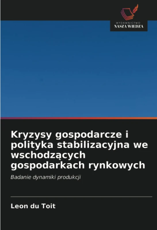 Kryzysy gospodarcze i polityka stabilizacyjna we wschodzących gospodarkach rynkowych: Badanie dynamiki produkcji