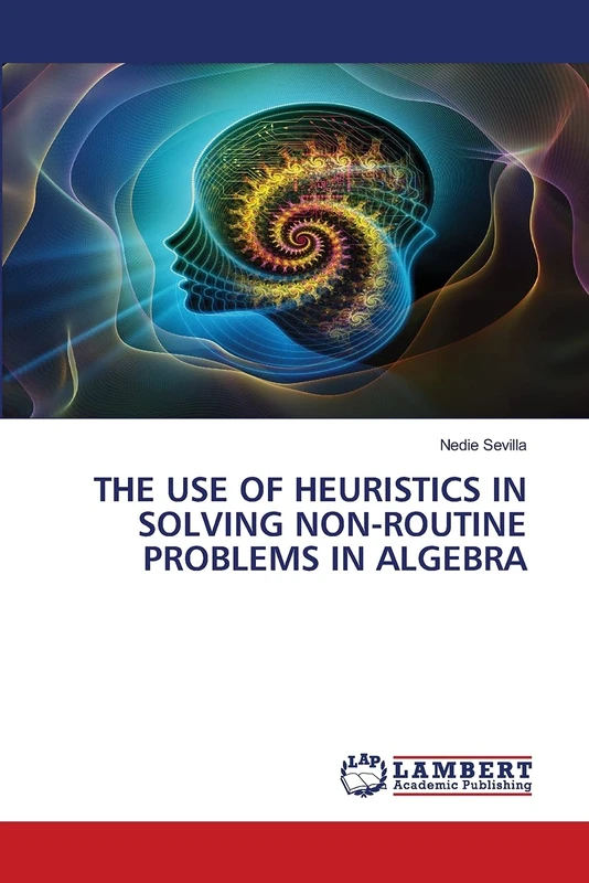 THE USE OF HEURISTICS IN SOLVING NON-ROUTINE PROBLEMS IN ALGEBRA