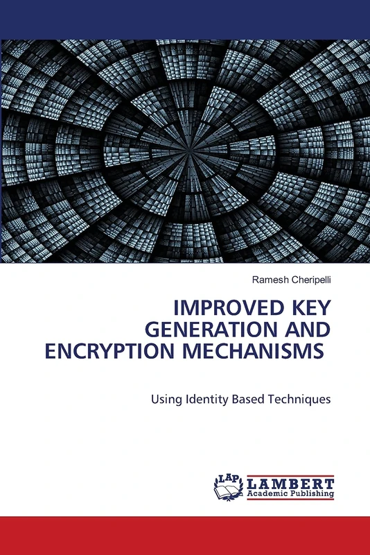 IMPROVED KEY GENERATION AND ENCRYPTION MECHANISMS: Using Identity Based Techniques