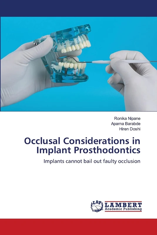 Occlusal Considerations in Implant Prosthodontics: Implants cannot bail out faulty occlusion
