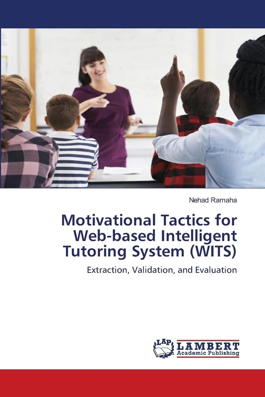 Motivational Tactics for Web-based Intelligent Tutoring System (WITS): Extraction, Validation, and Evaluation