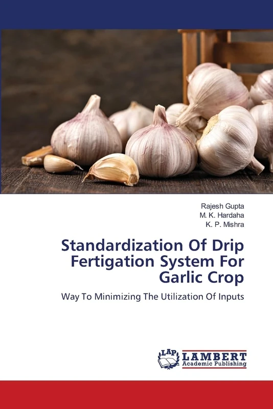 Standardization Of Drip Fertigation System For Garlic Crop: Way To Minimizing The Utilization Of Inputs