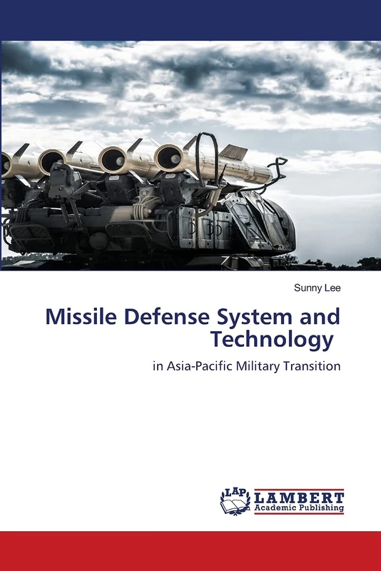 Missile Defense System and Technology: in Asia-Pacific Military Transition