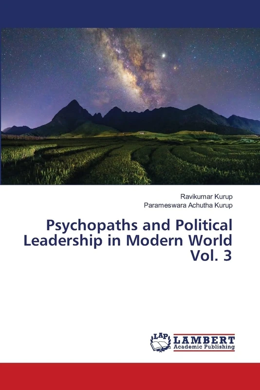Psychopaths and Political Leadership in Modern World Vol. 3