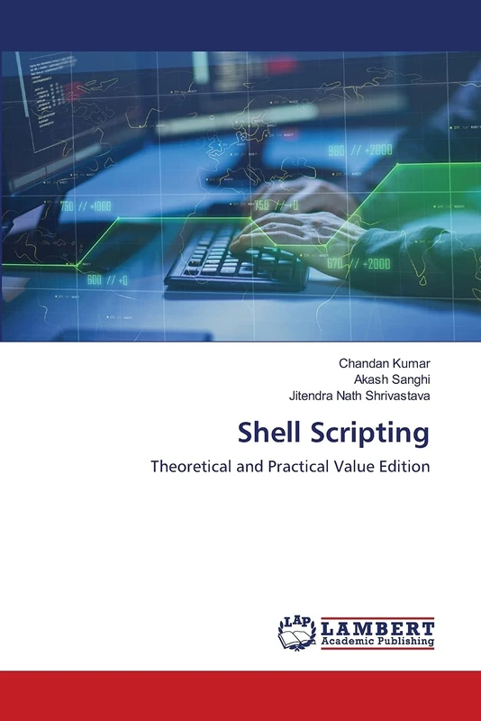Shell Scripting: Theoretical and Practical Value Edition