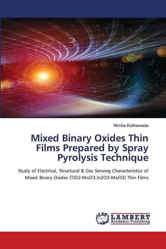 Mixed Binary Oxides Thin Films Prepared by Spray Pyrolysis Technique: Study of Electrical, Structural & Gas Sensing Characteristics of Mixed Binary Oxides (TiO2-MoO3,In2O3-MoO3) Thin Films