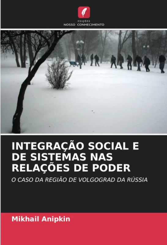 INTEGRAÇÃO SOCIAL E DE SISTEMAS NAS RELAÇÕES DE PODER: O CASO DA REGIÃO DE VOLGOGRAD DA RÚSSIA