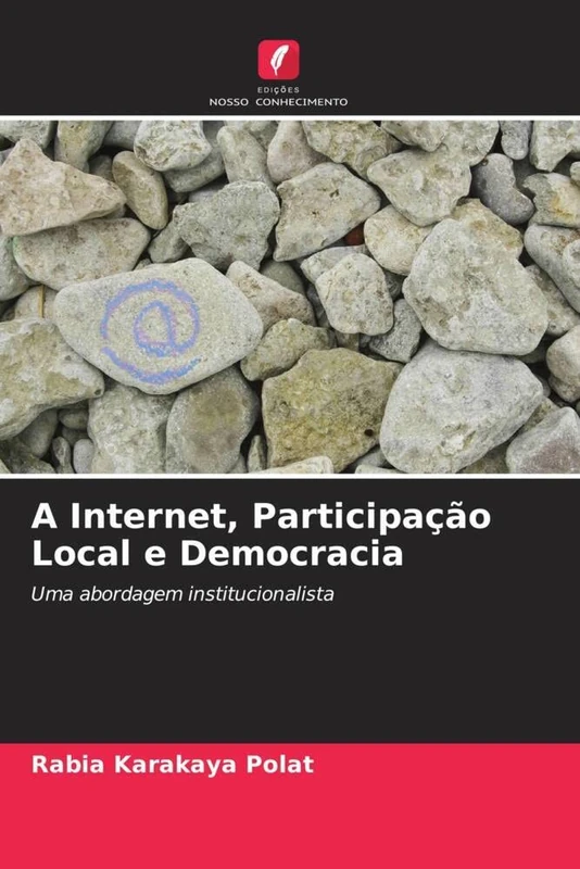 A Internet, Participação Local e Democracia: Uma abordagem institucionalista